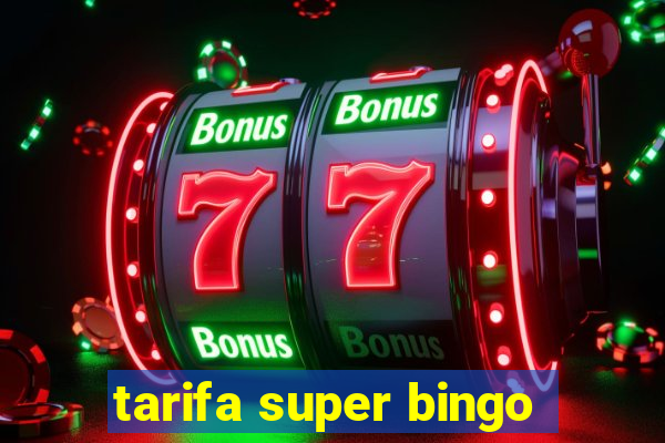 tarifa super bingo