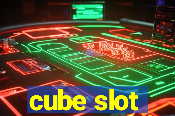 cube slot