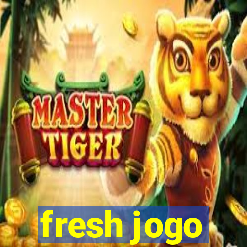 fresh jogo