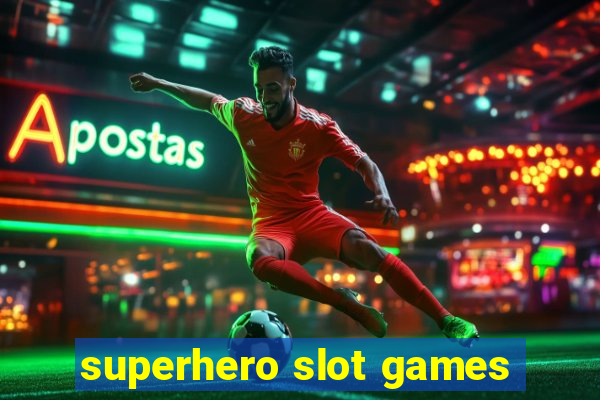 superhero slot games