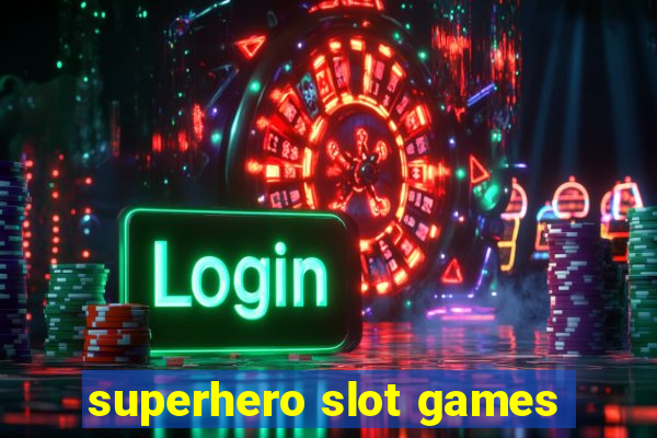 superhero slot games