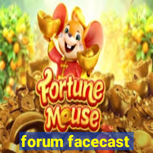 forum facecast