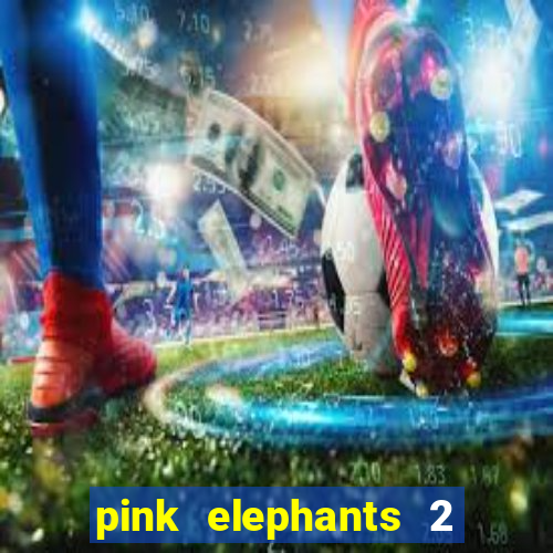 pink elephants 2 slot free play