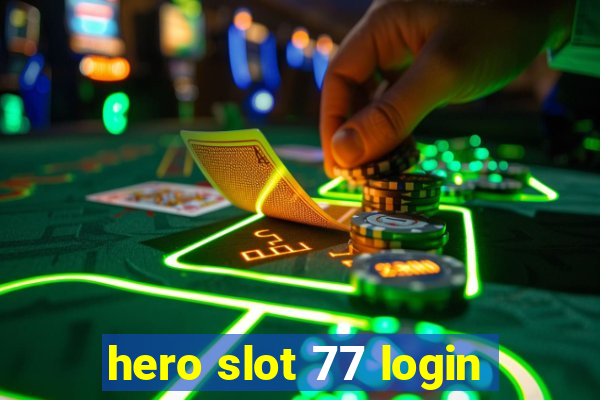 hero slot 77 login