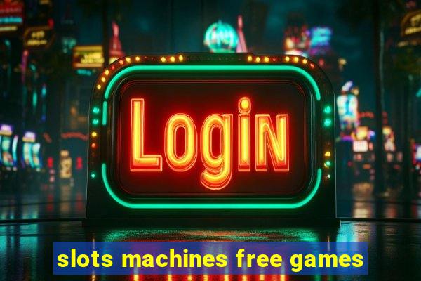 slots machines free games