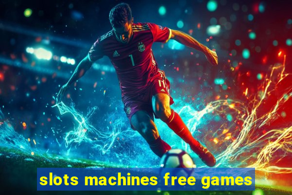 slots machines free games