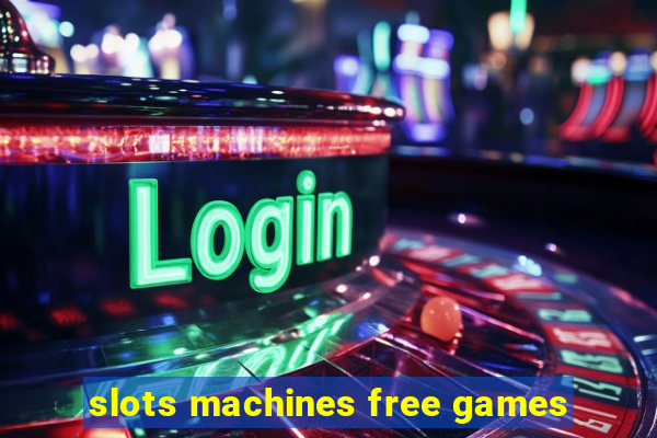 slots machines free games