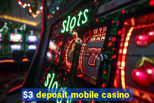 $3 deposit mobile casino