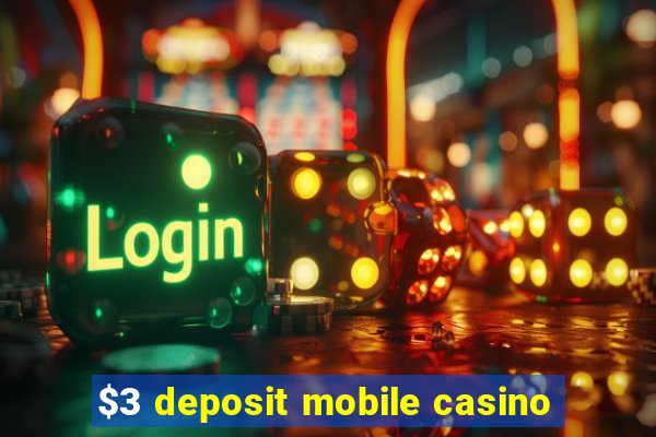 $3 deposit mobile casino