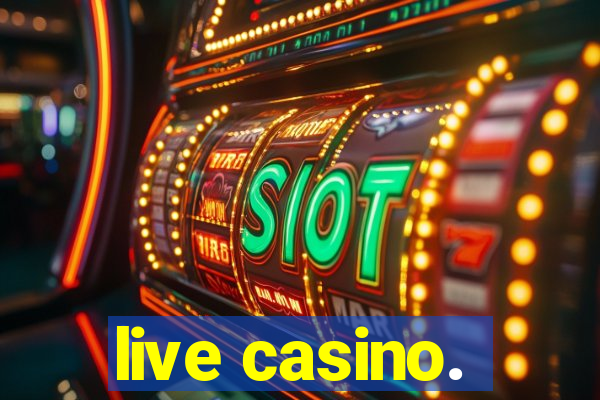 live casino.