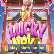 play slots online for money