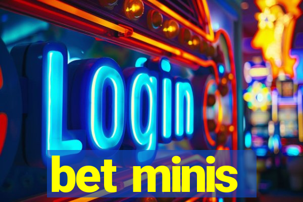 bet minis