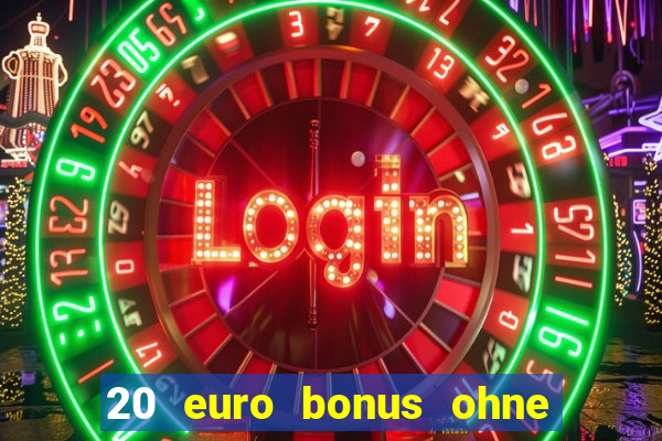 20 euro bonus ohne einzahlung casinos 2024