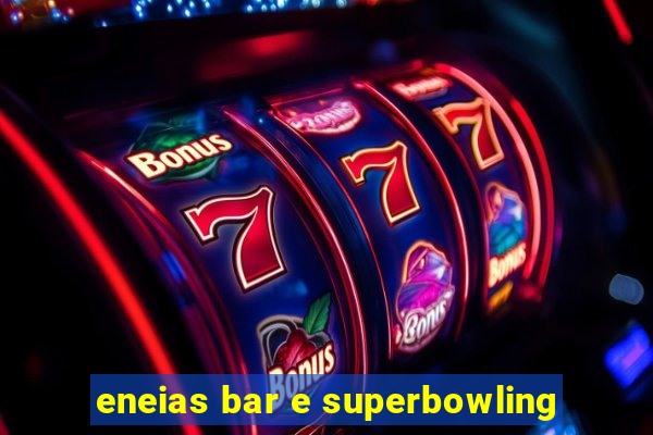 eneias bar e superbowling