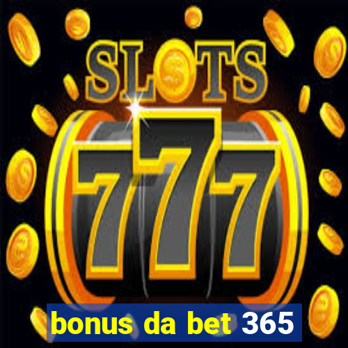 bonus da bet 365