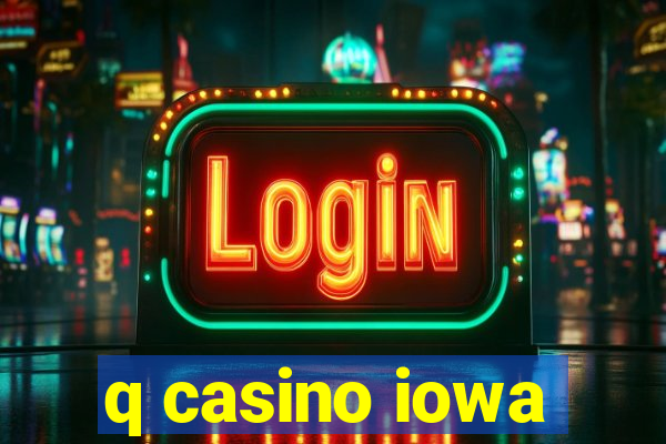 q casino iowa