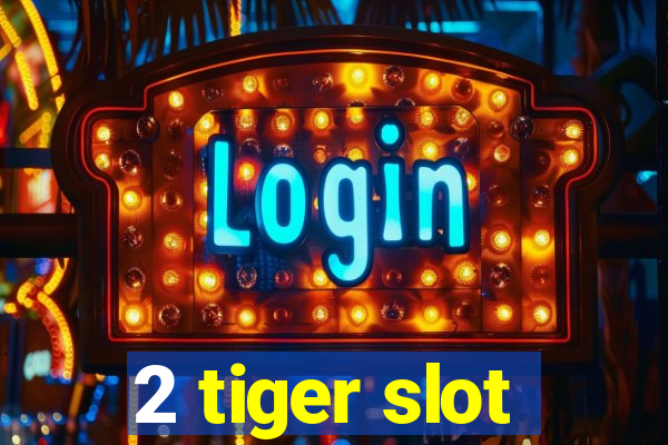 2 tiger slot