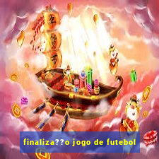 finaliza??o jogo de futebol