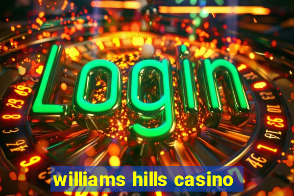 williams hills casino