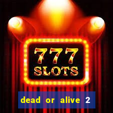 dead or alive 2 slot demo bonus buy