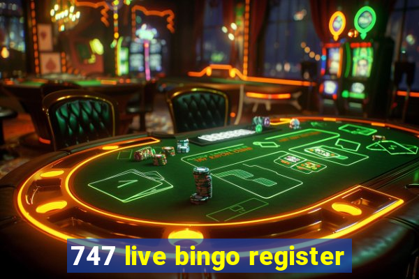 747 live bingo register