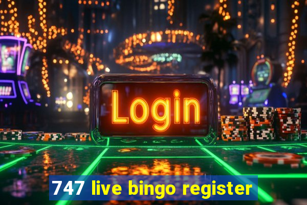 747 live bingo register