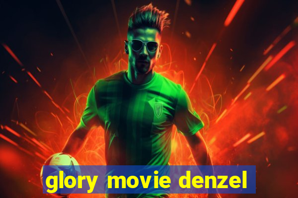 glory movie denzel