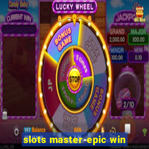 slots master-epic win