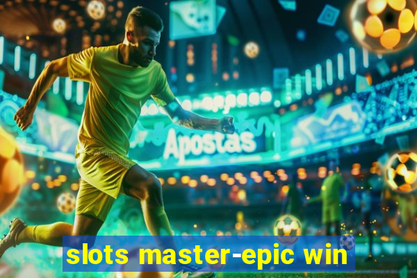 slots master-epic win