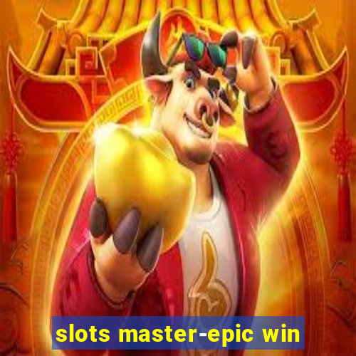 slots master-epic win