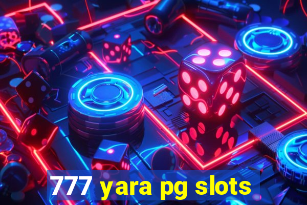 777 yara pg slots