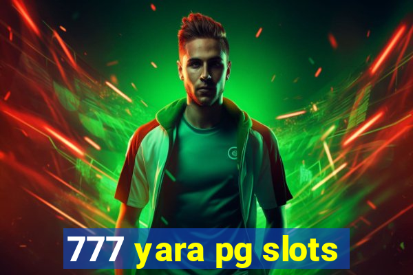 777 yara pg slots