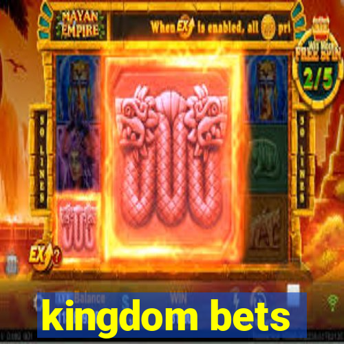 kingdom bets