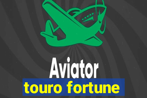 touro fortune