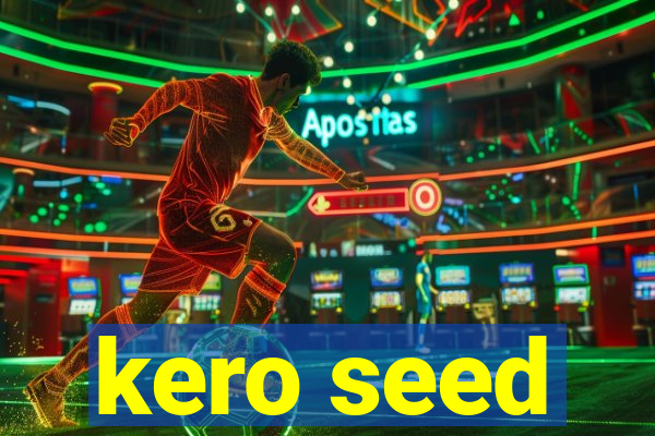 kero seed