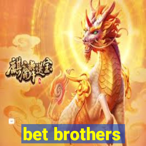 bet brothers