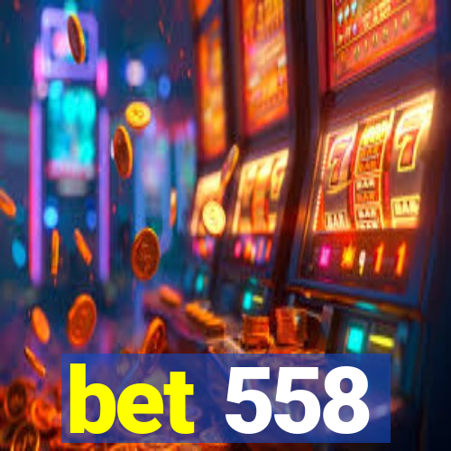 bet 558