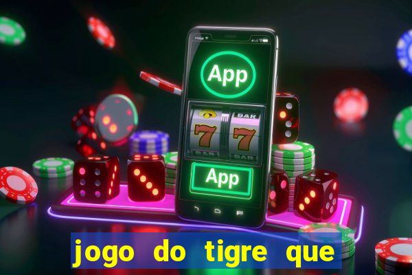 jogo do tigre que da bonus no cadastro sem deposito