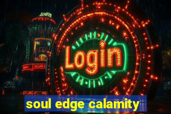 soul edge calamity