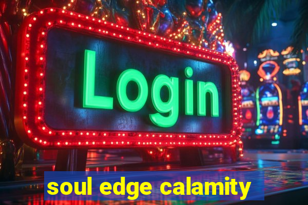 soul edge calamity