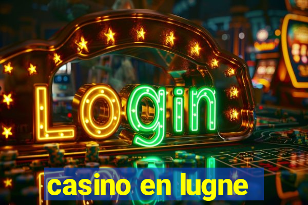 casino en lugne