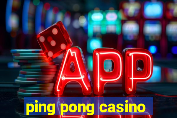 ping pong casino