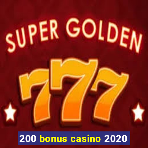 200 bonus casino 2020