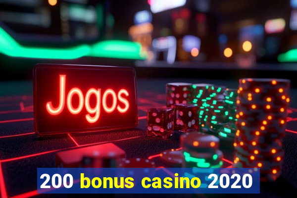 200 bonus casino 2020