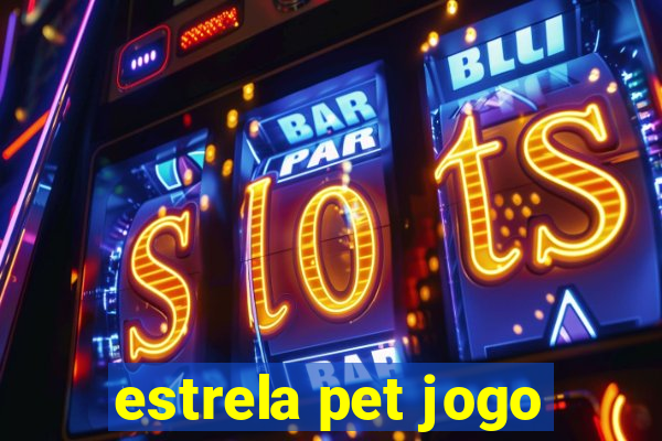 estrela pet jogo