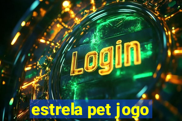 estrela pet jogo