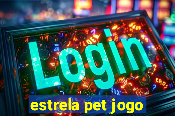 estrela pet jogo