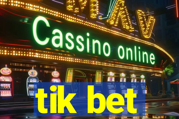 tik bet