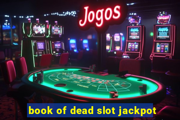 book of dead slot jackpot