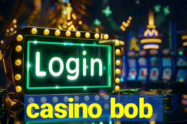 casino bob